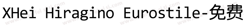 XHei Hiragino Eurostile字体转换